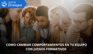 Cómo cambiar comportamientos reales en tu equipo con juegos formativos