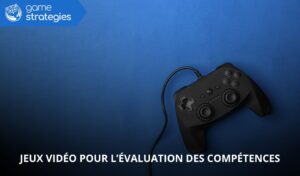 Jeux vidéo pour l’évaluation des compétences